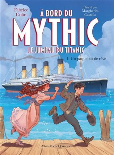 A bord du Mythic : le jumeau du Titanic T.01 : Un paquebot de rêve