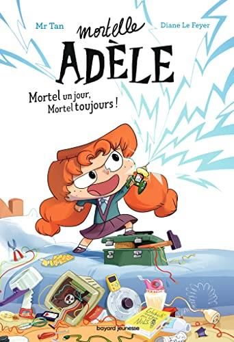Mortelle adèle T.01 : Mortel un jour, mortel toujours