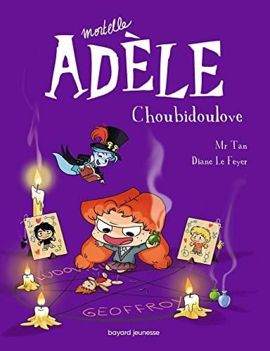 Mortelle adèle T.10 : Choubidoulove