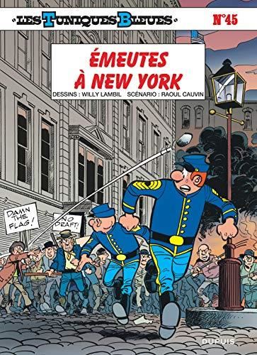 Tuniques bleues (Les) T.45 : Émeutes à New York